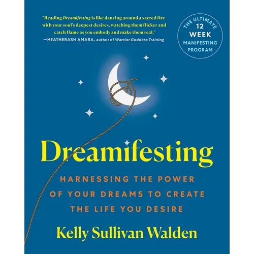Dreamifesting: Harnessing the Power of Your Dreams to Create the Life You Desire - Paperback