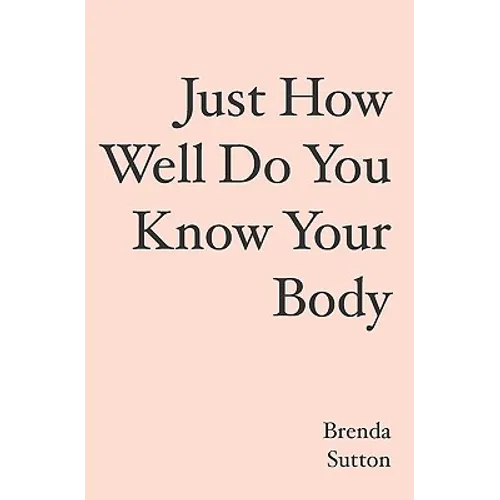 Just How Well Do You Know Your Body - Paperback