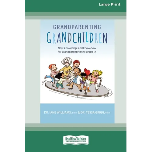 Grandparenting Grandchildren: New knowledge and know-how for grandparenting the under 5's (Large Print 16 Pt Edition) - Paperback