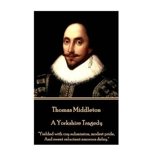 Thomas Middleton - A Yorkshire Tragedy: 