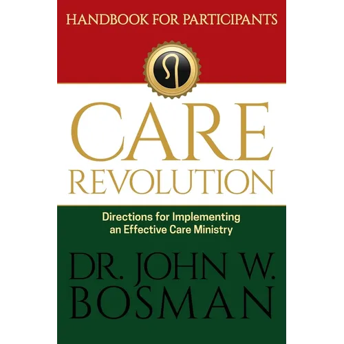 The Care Revolution - Handbook for Participants: Directions for Implementing an Effective Care Ministry - Paperback