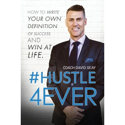 #Hustle4Ever: How to Write Your Own Definition of Success and Win at Life - Paperback