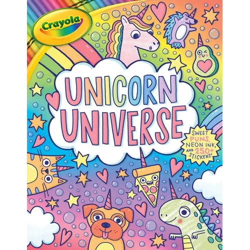 Crayola: Unicorn Universe: A Uniquely Perfect & Positively Shiny Coloring and Activity Book with Over 250 Stickers (a Crayola Coloring Neon Sticker Ac - Paperback