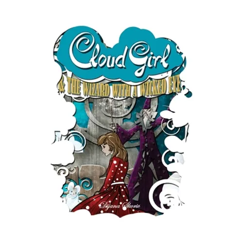 Cloud Girl and the Wizard With a Wicked Eye - Hardcover