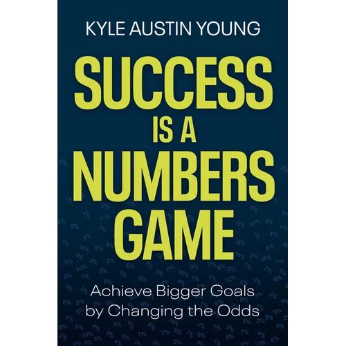 Success Is a Numbers Game: Achieve Bigger Goals by Changing the Odds - Hardcover