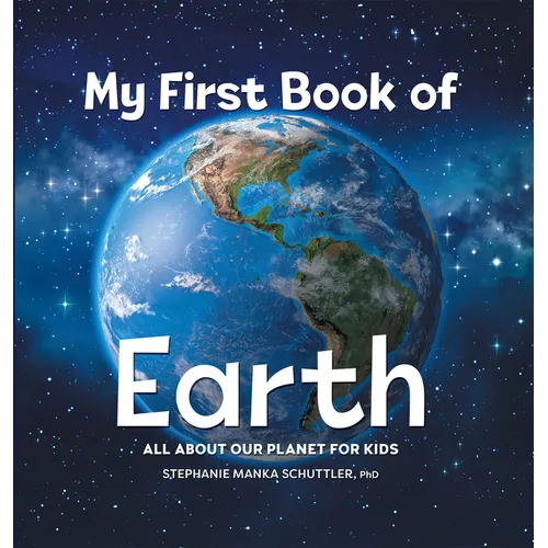 My First Book of Earth: All about Our Planet for Kids - Hardcover