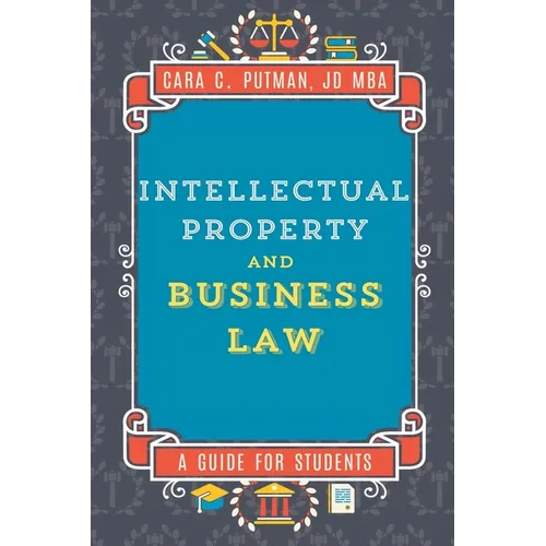 Intellectual Property and Business Law: A Guide for MGMT 492 Students - Paperback