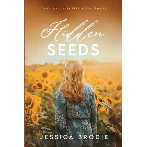 Hidden Seeds: A Contemporary Small-Town Christian Novel (The Dahlia Series Book 3) - Paperback