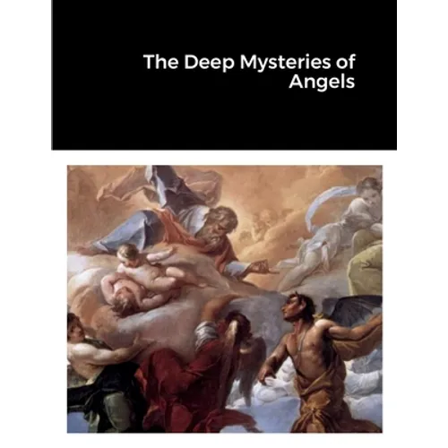 The Deep Mysteries of Angels