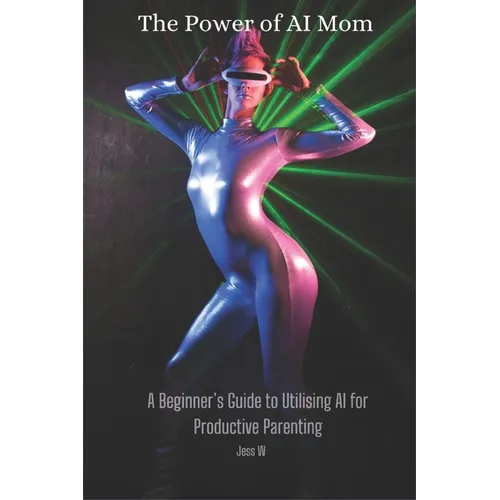 The Power of AI Mom: A Beginner's Guide to Utilising AI for Productive Parenting