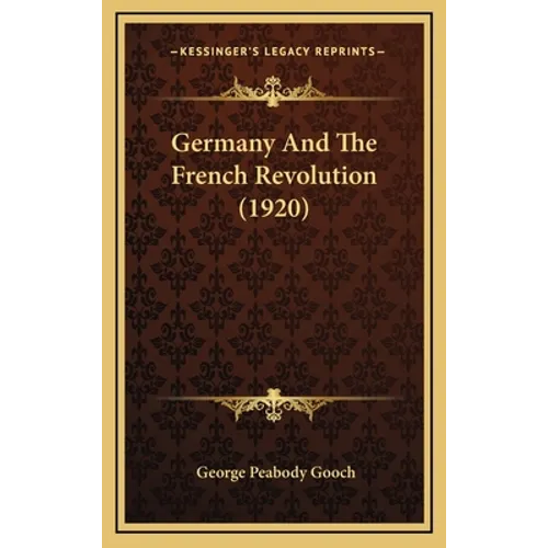 Germany And The French Revolution (1920) - Hardcover