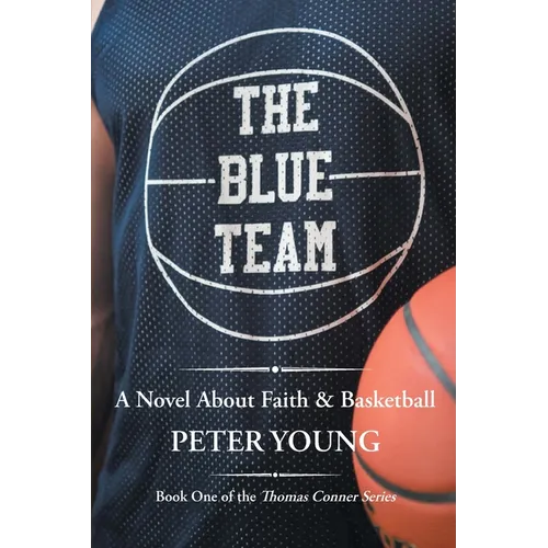 The Blue Team: A Novel About Faith & Basketball - Paperback