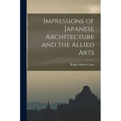 Impressions of Japanese Architecture and the Allied Arts - Paperback