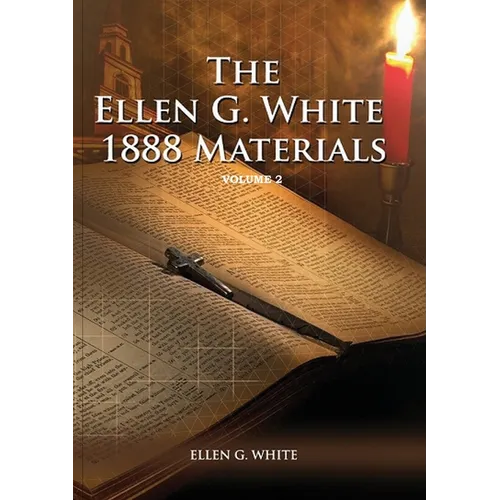 1888 Materials Volume 2: (1888 Message, Country living, Final time events quotes, Justification by Faith according to the Third Angels Message) - Paperback