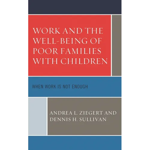 Work and the Well-Being of Poor Families with Children: When Work is Not Enough - Hardcover