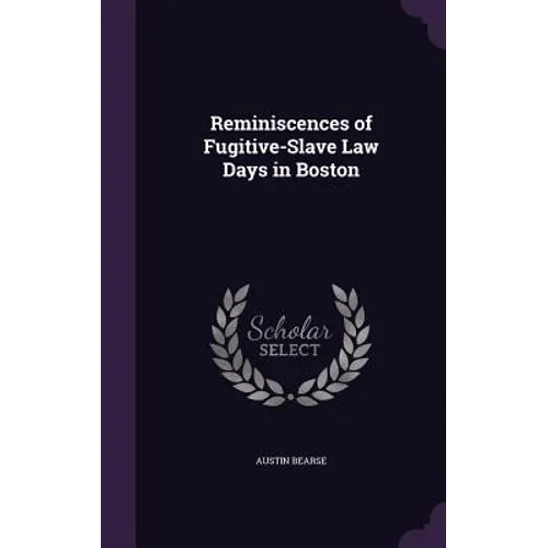 Reminiscences of Fugitive-Slave Law Days in Boston - Hardcover