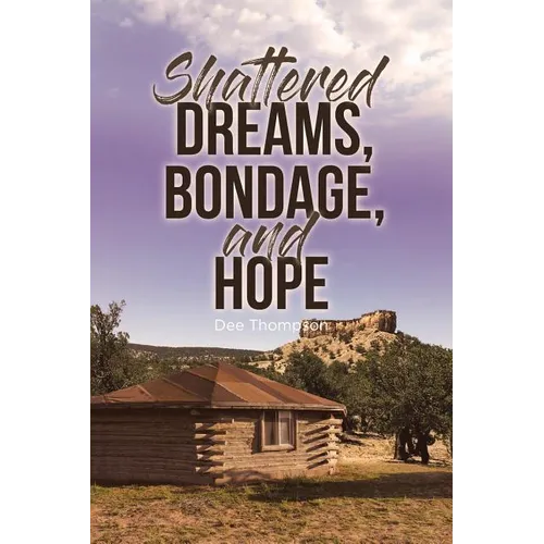 Shattered Dreams, Bondage, and Hope - Paperback