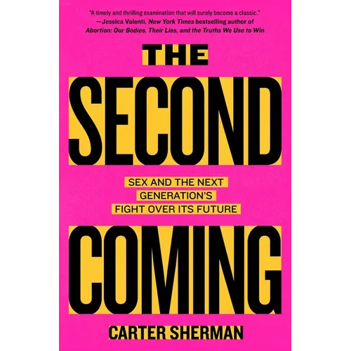 The Second Coming: Sex and the Next Generation's Fight Over Its Future - Hardcover