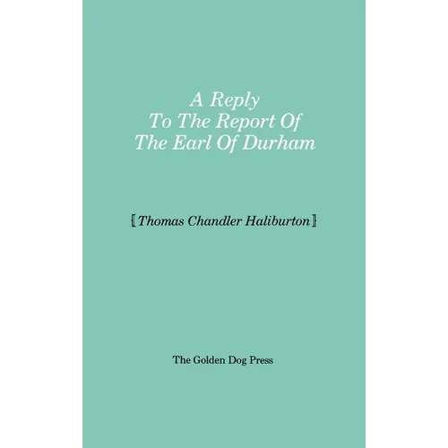 Reply to the Report of the Earl of Durham - Paperback