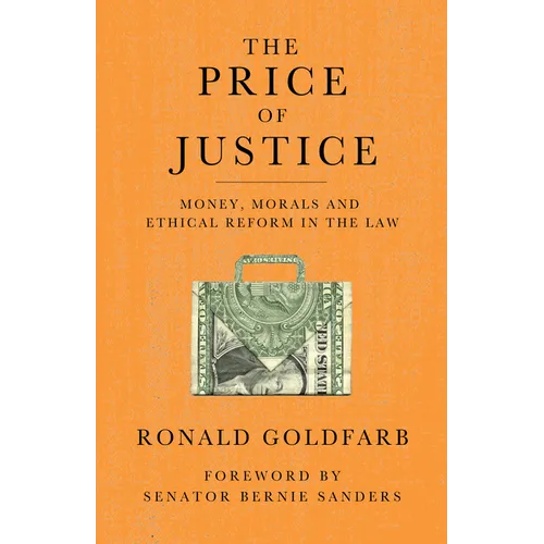 The Price of Justice: Money, Morals and Ethical Reform in the Law - Hardcover