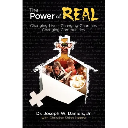 The Power of Real: Changing Lives. Changing Churches. Changing Communities. - Paperback