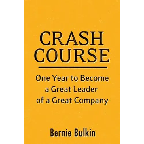 Crash Course: One Year to Become a Great Leader of a Great Company - Paperback