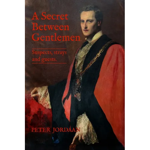 A Secret Between Gentlemen: Suspects, strays and guests. - Paperback