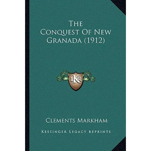 The Conquest Of New Granada (1912) - Paperback