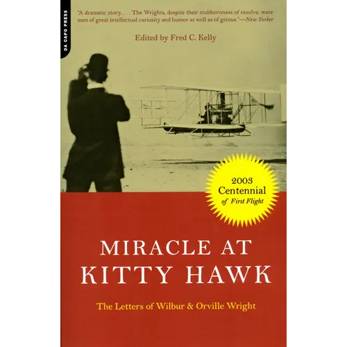Miracle at Kitty Hawk: The Letters of Wilbur and Orville Wright - Paperback