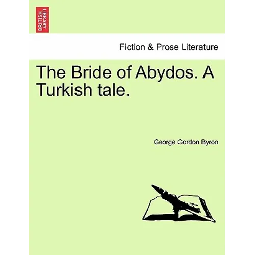 The Bride of Abydos. a Turkish Tale. - Paperback
