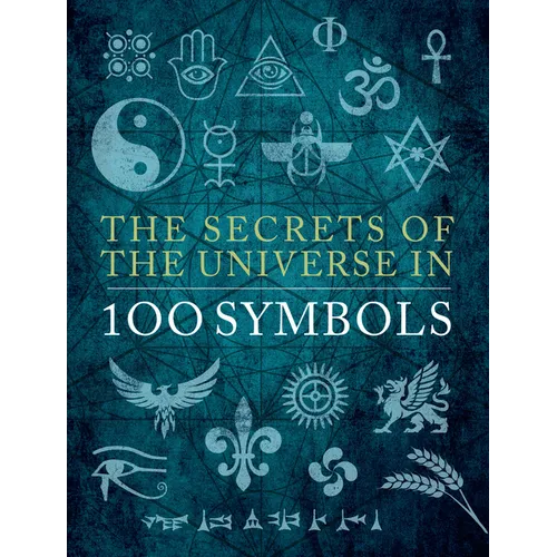 The Secrets of the Universe in 100 Symbols - Hardcover