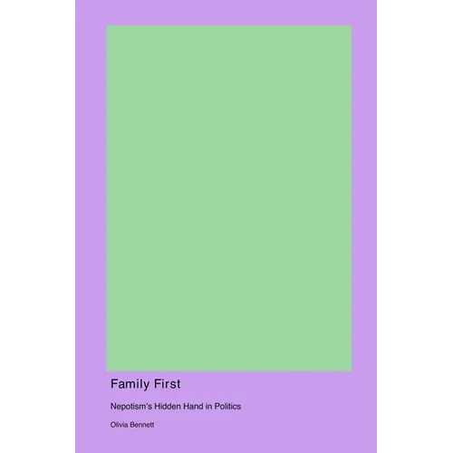 Family First: Nepotism's Hidden Hand in Politics - Paperback