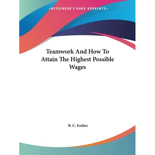 Teamwork And How To Attain The Highest Possible Wages - Paperback