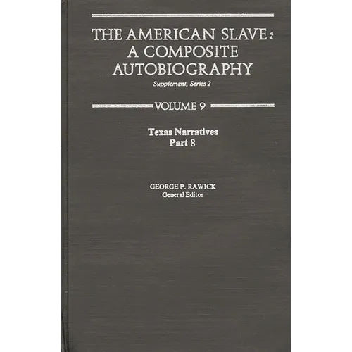 The American Slave: Texas Narratives Part 8, Supp. Ser. 2, Vol 9 - Hardcover