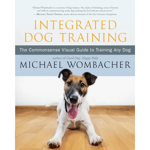 Integrated Dog Training: The Commonsense Visual Guide to Training Any Dog - Paperback