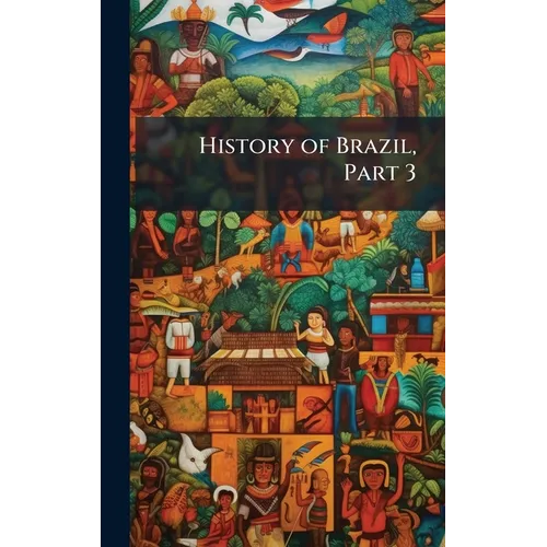 History of Brazil, Part 3 - Hardcover