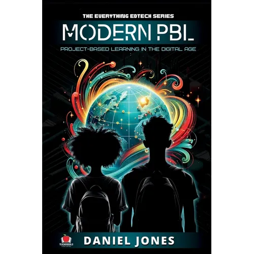 Modern PBL: Project-Based Learning in the Digital Age - Paperback