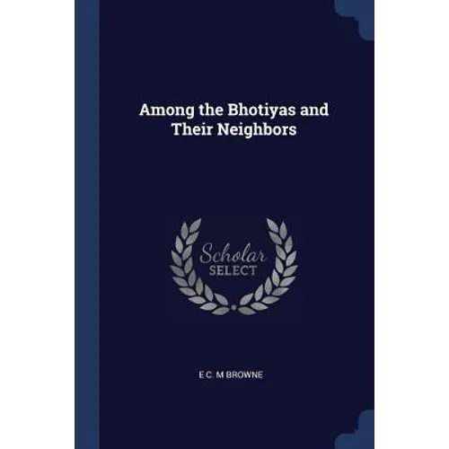 Among the Bhotiyas and Their Neighbors - Paperback