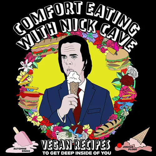 Comfort Eating with Nick Cave: Vegan Recipes to Get Deep Inside of You - Paperback