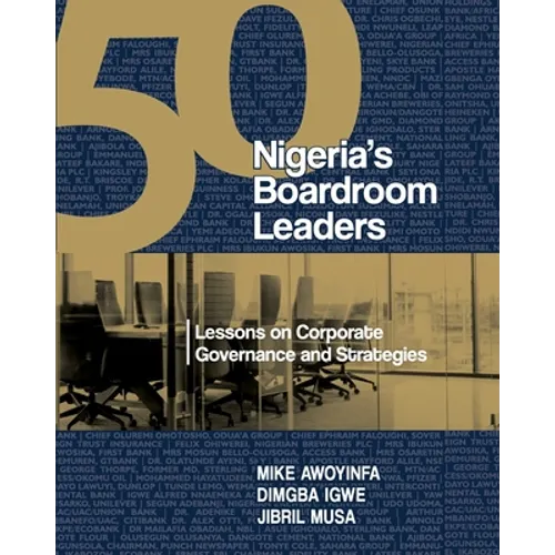 50 Nigeria's Boardroom Leaders: Lessons on Corporate Governance and Strategies - Paperback