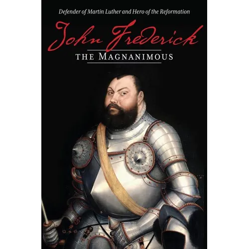 John Frederick the Magnanimous, Volume 1 - Paperback