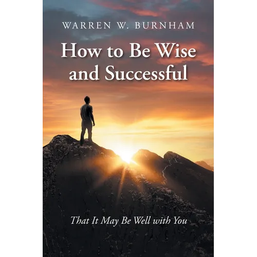 How to Be Wise and Successful: That It May Be Well with You - Paperback