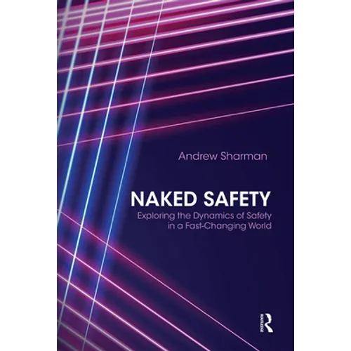 Naked Safety: Exploring the Dynamics of Safety in a Fast-Changing World