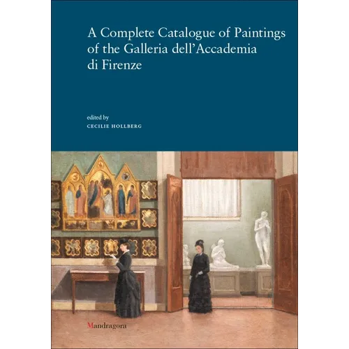 A Complete Catalogue of Paintings of the Galleria Dell'accademia Di Firenze - Paperback