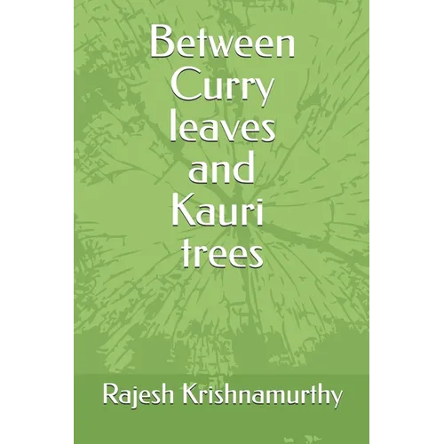 Between Curry leaves and Kauri trees - Paperback
