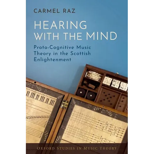 Hearing with the Mind: Proto-Cognitive Music Theory in the Scottish Enlightenment - Hardcover