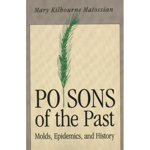 Poisons of the Past: Molds, Epidemics, and History (Revised) - Paperback