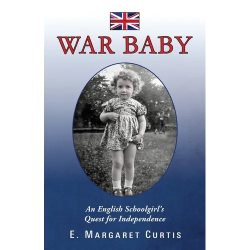 War Baby: An English Schoolgirl's Quest for Independence - Paperback