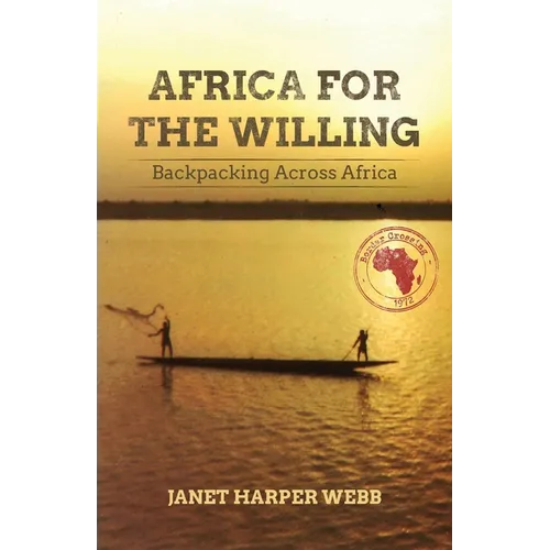 Africa for the Willing: Backpacking Across Africa - Paperback
