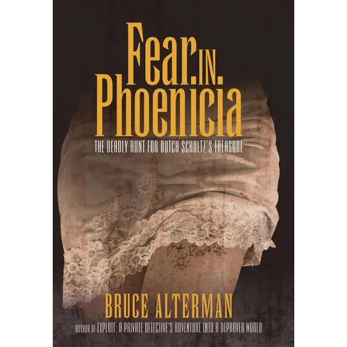Fear in Phoenicia: The Deadly Hunt for Dutch Schultz's Treasure - Hardcover